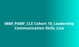 0669_PAMF_CLE Cohort 10_Leadership Communication Skills_Live 0669_PAMF_CLE Cohort 10_Leadership Communication Skills_Live