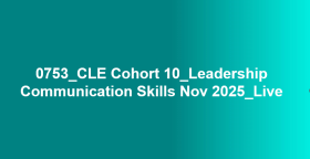 0753_CLE Cohort 10_Leadership Communication Skills Nov 2025_Live